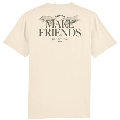 TRY TO MAKE FRIENDS T-shirt